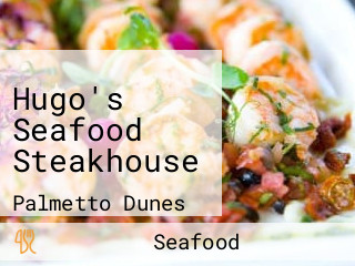 Hugo's Seafood Steakhouse