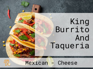 King Burrito And Taqueria