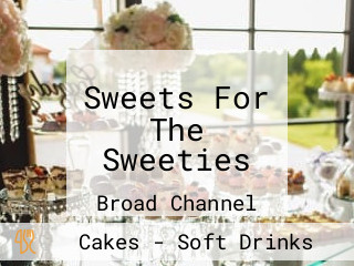 Sweets For The Sweeties