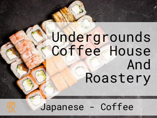 Undergrounds Coffee House And Roastery