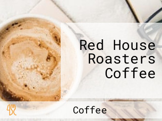 Red House Roasters Coffee