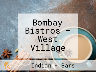 Bombay Bistros — West Village