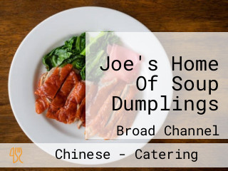 Joe's Home Of Soup Dumplings