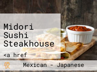 Midori Sushi Steakhouse