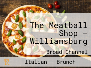 The Meatball Shop — Williamsburg