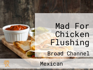 Mad For Chicken Flushing