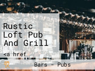 Rustic Loft Pub And Grill