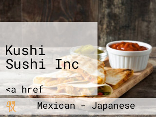 Kushi Sushi Inc
