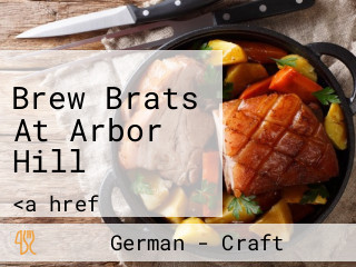 Brew Brats At Arbor Hill