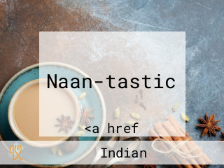 Naan-tastic