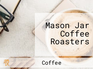 Mason Jar Coffee Roasters