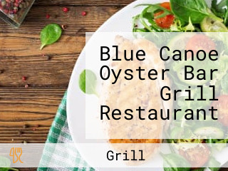 Blue Canoe Oyster Bar Grill Restaurant