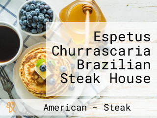 Espetus Churrascaria Brazilian Steak House