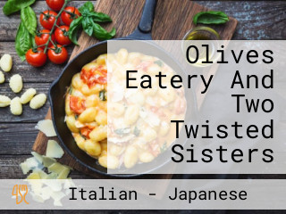 Olives Eatery And Two Twisted Sisters