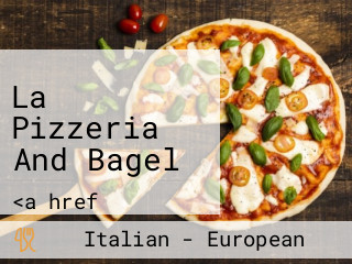 La Pizzeria And Bagel