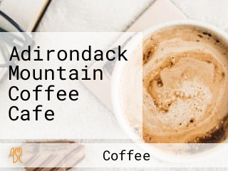 Adirondack Mountain Coffee Cafe