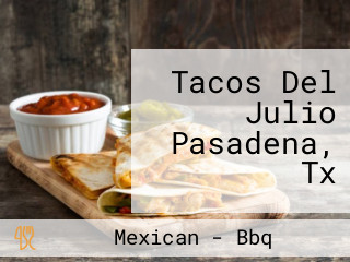 Tacos Del Julio Pasadena, Tx