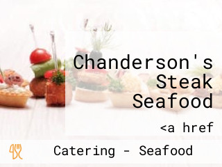Chanderson's Steak Seafood