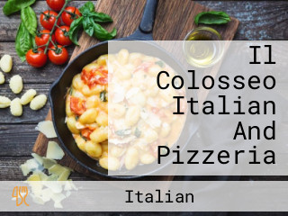 Il Colosseo Italian And Pizzeria