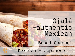 Ojalá -authentic Mexican