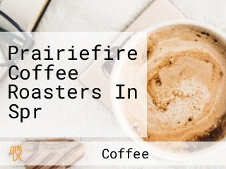 Prairiefire Coffee Roasters In Spr