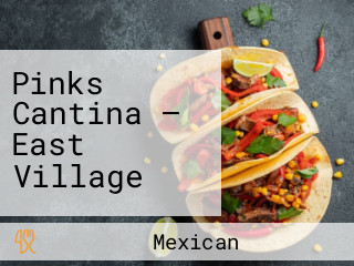 Pinks Cantina — East Village