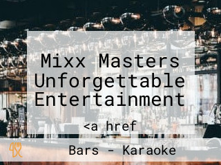 Mixx Masters Unforgettable Entertainment