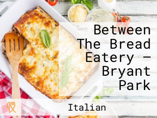 Between The Bread Eatery — Bryant Park