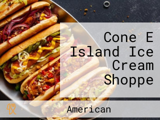 Cone E Island Ice Cream Shoppe