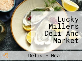 Lucky Millers Deli And Market