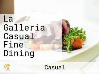 La Galleria Casual Fine Dining