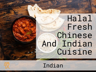 Halal Fresh Chinese And Indian Cuisine