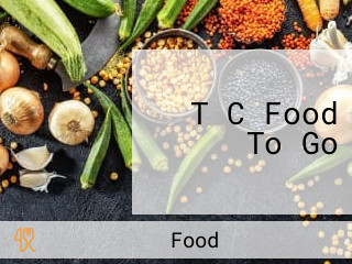 T C Food To Go