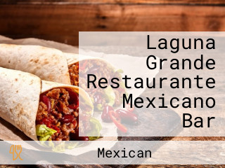 Laguna Grande Restaurante Mexicano Bar