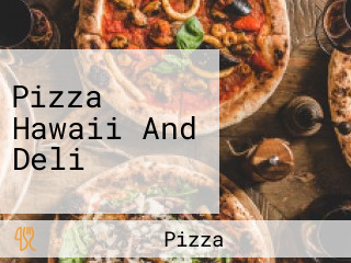 Pizza Hawaii And Deli