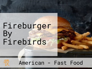 Fireburger By Firebirds