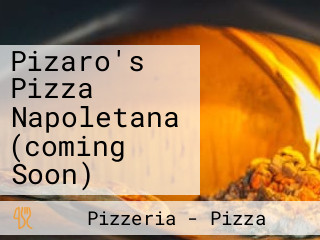 Pizaro's Pizza Napoletana (coming Soon)