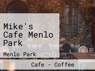 Mike's Cafe Menlo Park