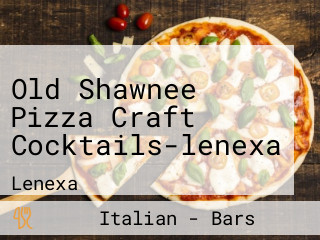 Old Shawnee Pizza Craft Cocktails-lenexa