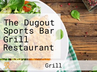 The Dugout Sports Bar Grill Restaurant