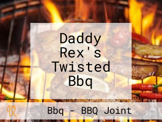 Daddy Rex's Twisted Bbq