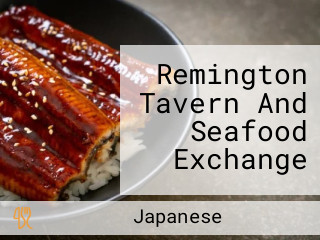 Remington Tavern And Seafood Exchange