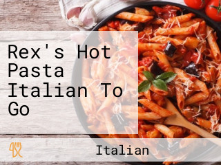 Rex's Hot Pasta Italian To Go