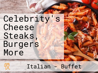 Celebrity's Cheese Steaks, Burgers More