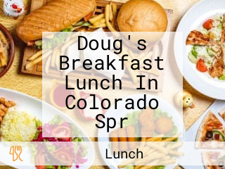 Doug's Breakfast Lunch In Colorado Spr