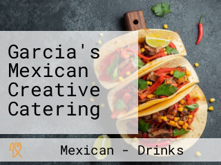 Garcia's Mexican Creative Catering