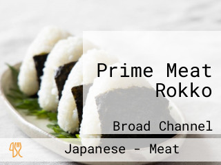 Prime Meat Rokko