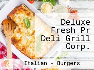 Deluxe Fresh Pr Deli Grill Corp.