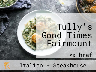 Tully's Good Times Fairmount