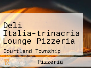 Deli Italia-trinacria Lounge Pizzeria